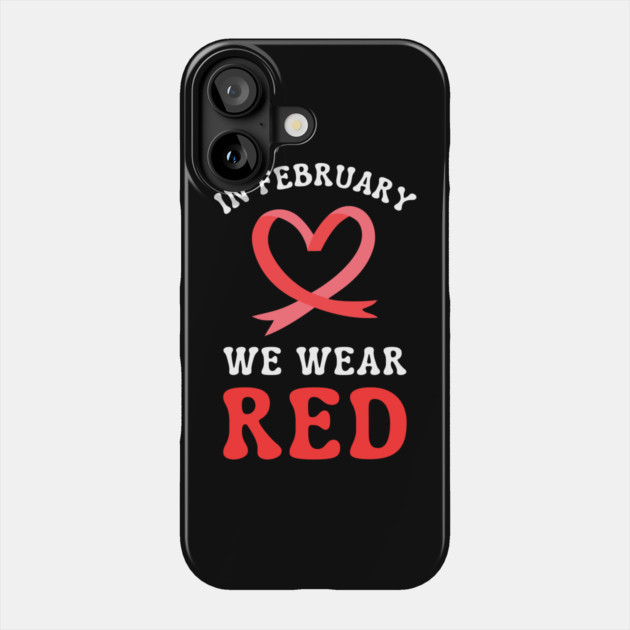 in-february-we-wear-red Phone Case by Creatifly Graphic Tees