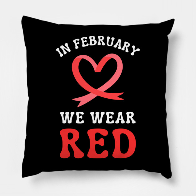 in-february-we-wear-red Pillow by Creatifly Graphic Tees