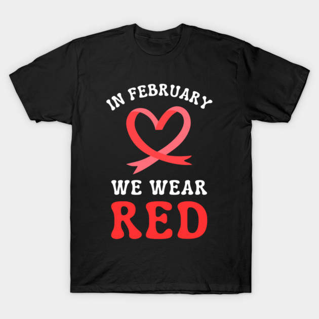 in-february-we-wear-red T-Shirt by Creatifly Graphic Tees