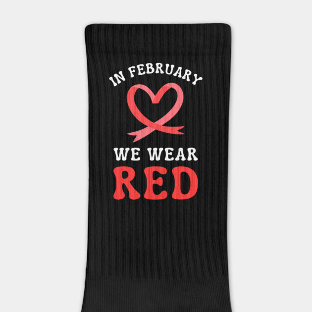 in-february-we-wear-red by Creatifly Graphic Tees