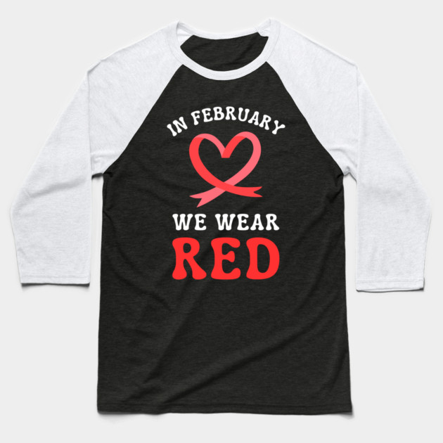 in-february-we-wear-red Baseball T-Shirt by Creatifly Graphic Tees