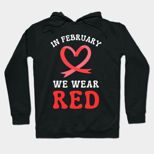 in-february-we-wear-red Hoodie by Creatifly Graphic Tees