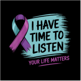 I Have Time To Listen Your Life Matters Posters and Art