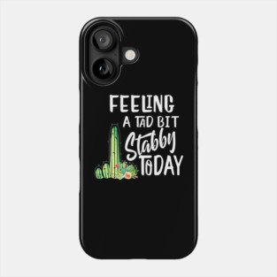 Feeling A Tad Bit Stabby Today Phone Case