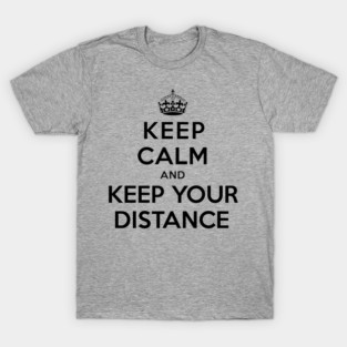 Keep Calm and Keep Your Distance T-Shirt