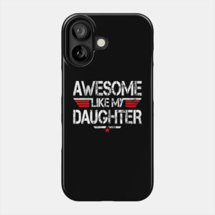 Awesome Like My Daughter Funny 	 Fathers Day Grandpa Dad Phone Case