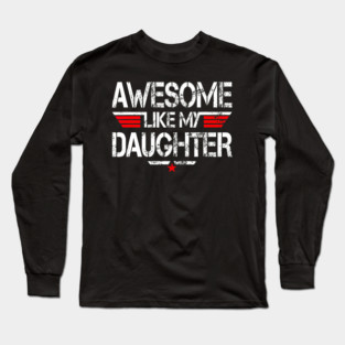 Awesome Like My Daughter Funny 	 Fathers Day Grandpa Dad Long Sleeve T-Shirt