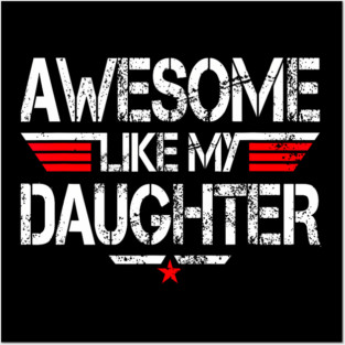 Awesome Like My Daughter Funny 	 Fathers Day Grandpa Dad Posters and Art