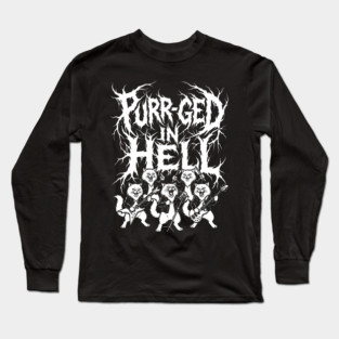Purr-ged In Hell – Feline Death Metal Band Long Sleeve T-Shirt