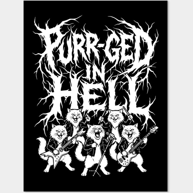 Purr-ged In Hell – Feline Death Metal Band Wall Art by Designed By Marty