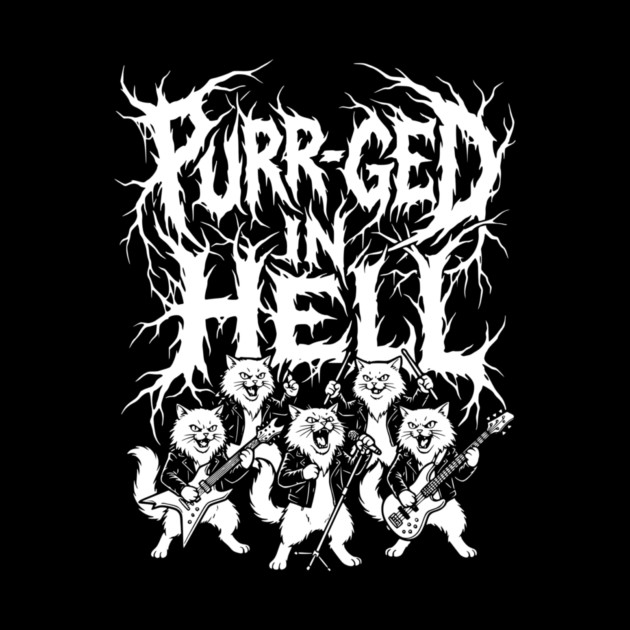 Purr-ged In Hell – Feline Death Metal Band by Designed By Marty