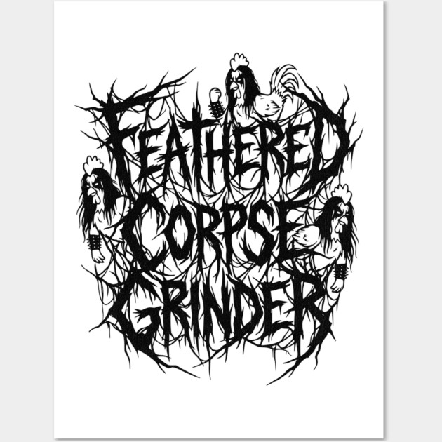 Feathered Corpse Grinder – Chicken Death Metal Logo Wall Art by Designed By Marty