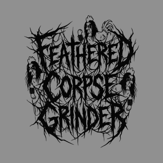Feathered Corpse Grinder – Chicken Death Metal Logo by Designed By Marty