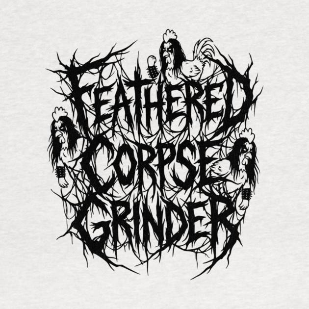 Feathered Corpse Grinder – Chicken Death Metal Logo by Designed By Marty