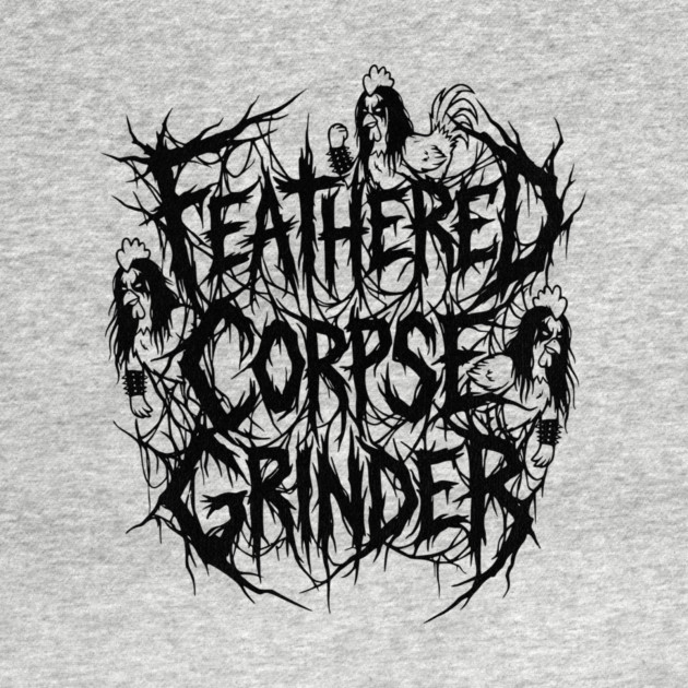 Feathered Corpse Grinder – Chicken Death Metal Logo by Designed By Marty