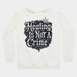 Healing Is Not A Crime Hoodie