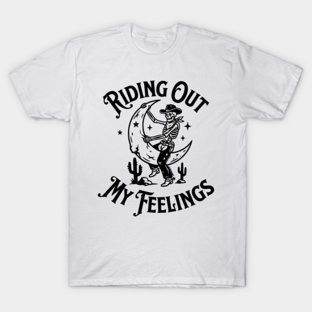 Riding Out My Feelings – Cowboy Skull Moon T-Shirt by Designed By Marty