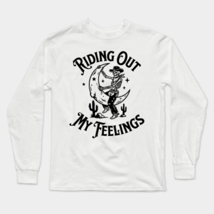 Riding Out My Feelings – Cowboy Skull Moon Long Sleeve T-Shirt
