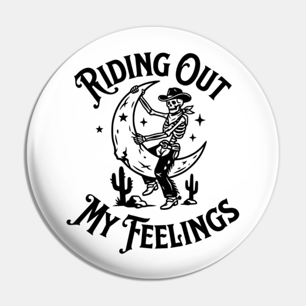 Riding Out My Feelings – Cowboy Skull Moon Pin by Designed By Marty