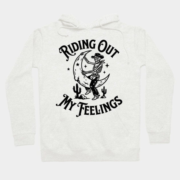 Riding Out My Feelings – Cowboy Skull Moon Hoodie by Designed By Marty