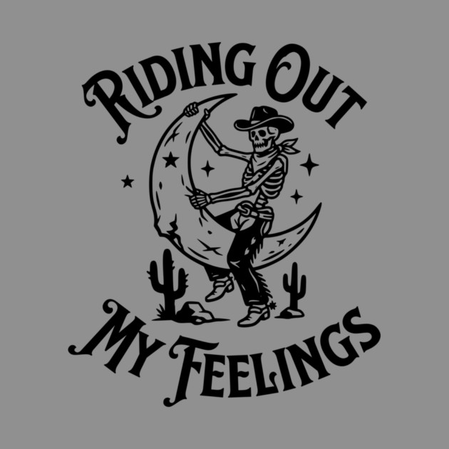 Riding Out My Feelings – Cowboy Skull Moon by Designed By Marty