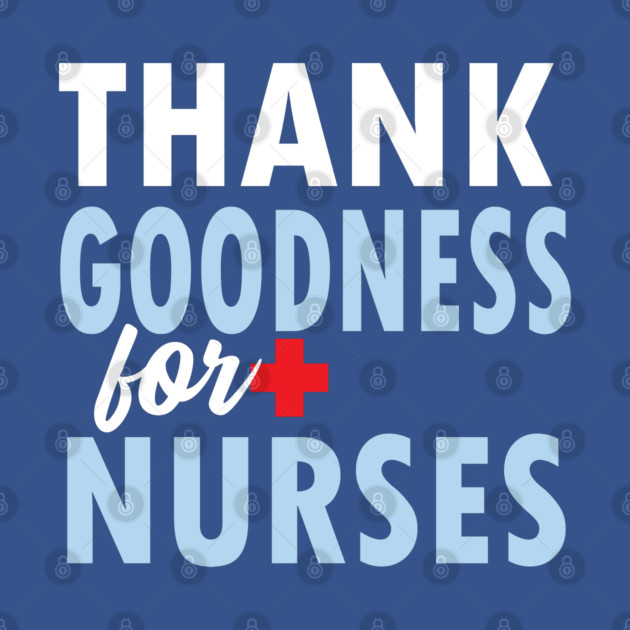 THANK GOODNESS FOR NURSES by Jitterfly