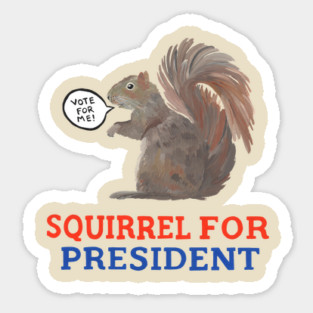 Squirrel for President Sticker