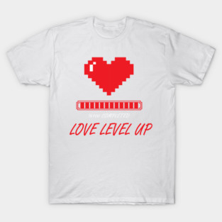 Valentine's day design "love level up " T-Shirt
