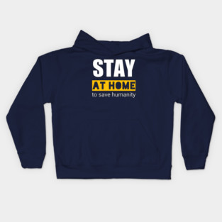 stay at home for save humanity Kids Hoodie