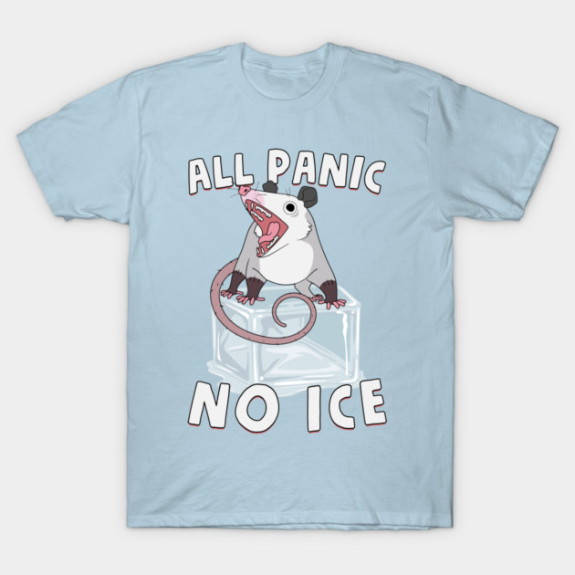 All Panic No Ice T-Shirt by GoshWow®