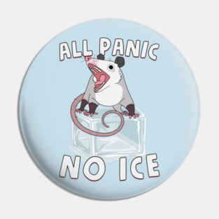 All Panic No Ice Pin