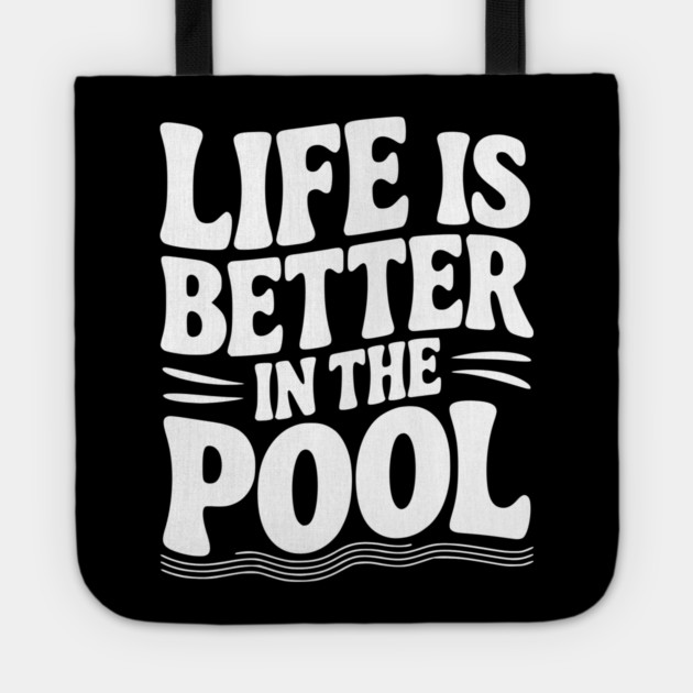 Life is Better in the Pool Tote by Frank Ring