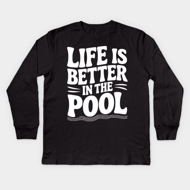 Life is Better in the Pool Kids Long Sleeve T-Shirt by Frank Ring