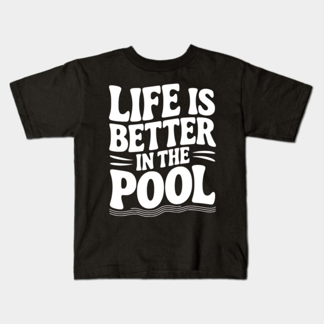 Life is Better in the Pool Kids T-Shirt by Frank Ring