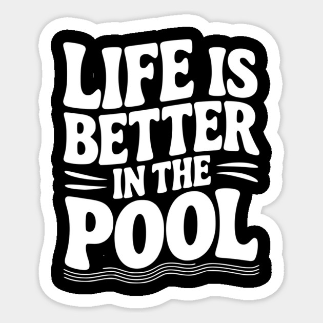 Life is Better in the Pool Sticker by Frank Ring