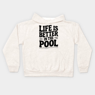 Life is Better in the Pool Kids Hoodie