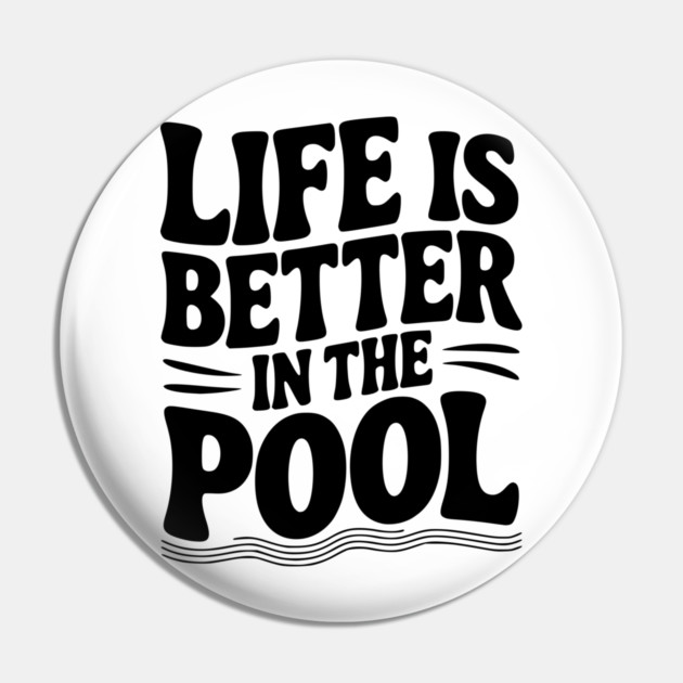 Life is Better in the Pool Pin by Frank Ring