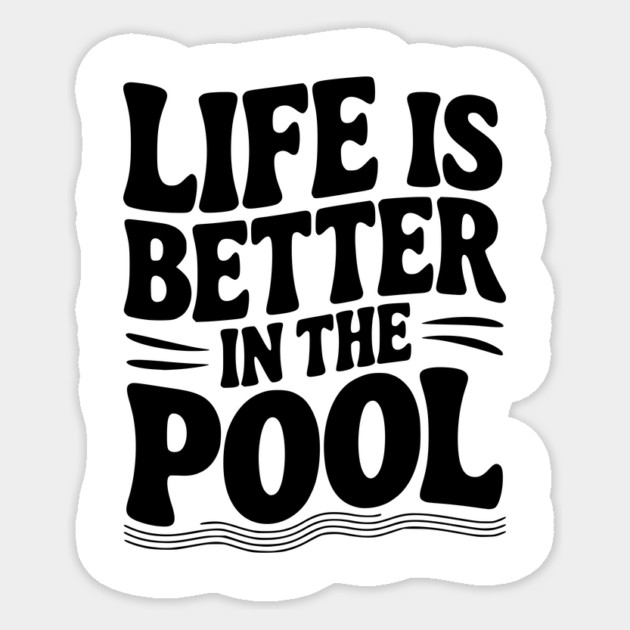 Life is Better in the Pool Sticker by Frank Ring