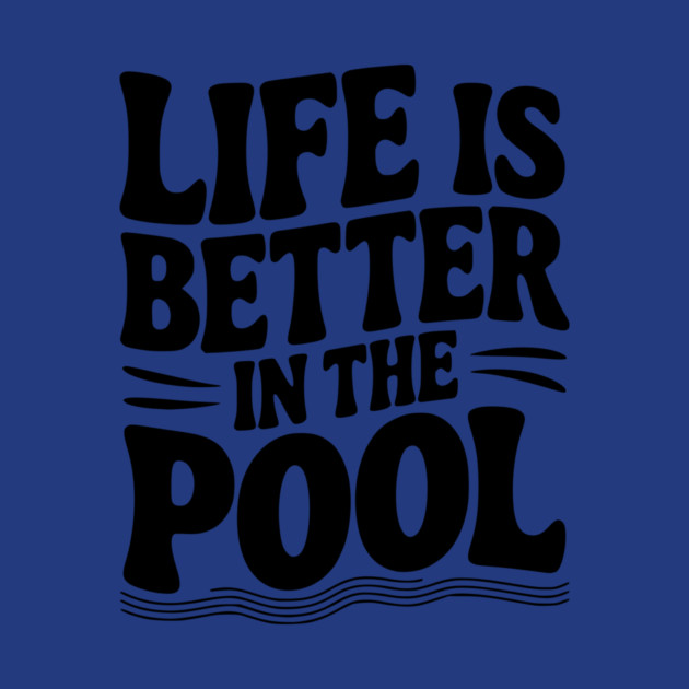 Life is Better in the Pool by Frank Ring