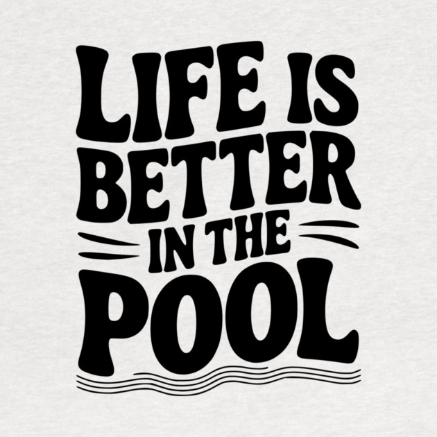 Life is Better in the Pool by Frank Ring