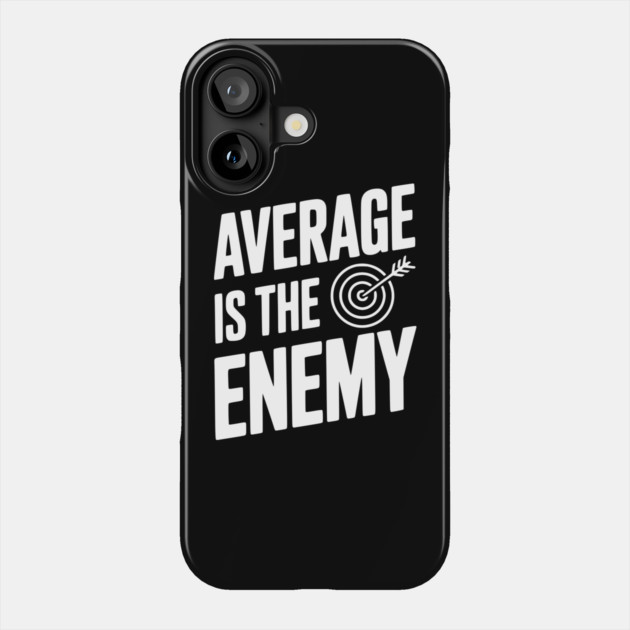Average is the Enemy Phone Case by Frank Ring
