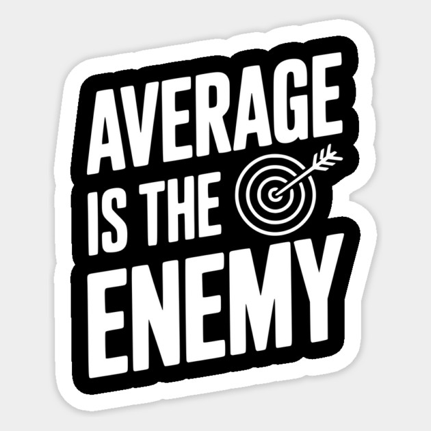 Average is the Enemy Sticker by Frank Ring