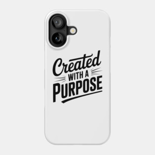 Created with a Purpose Phone Case