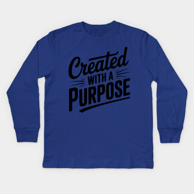 Created with a Purpose Kids Long Sleeve T-Shirt by Frank Ring