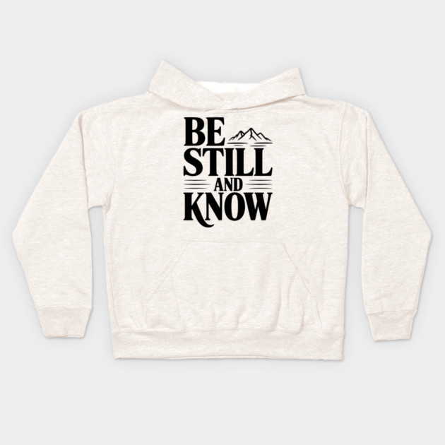 Be Still and Know Kids Hoodie by Frank Ring
