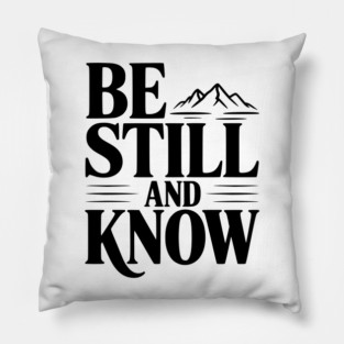 Be Still and Know Pillow