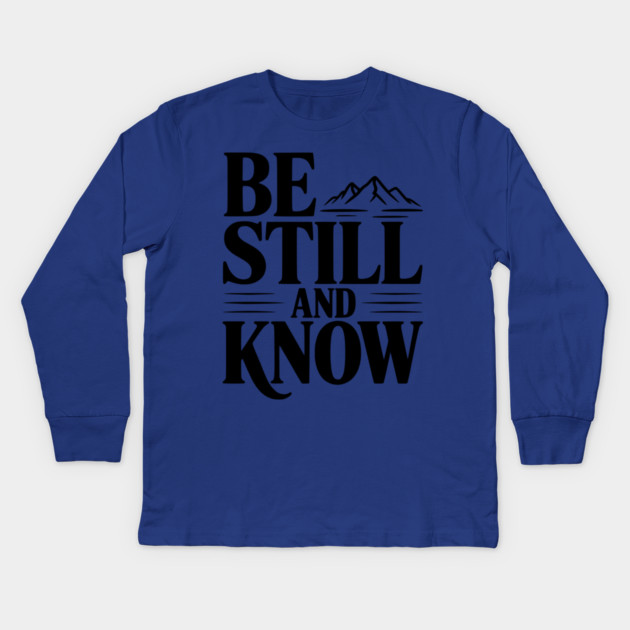 Be Still and Know Kids Long Sleeve T-Shirt by Frank Ring