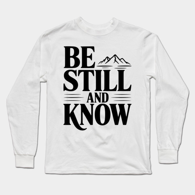 Be Still and Know Long Sleeve T-Shirt by Frank Ring