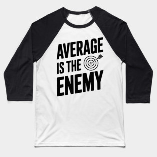 Average is the Enemy Baseball T-Shirt