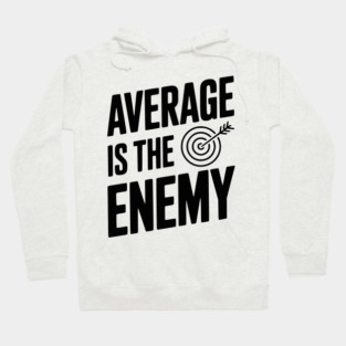 Average is the Enemy Hoodie